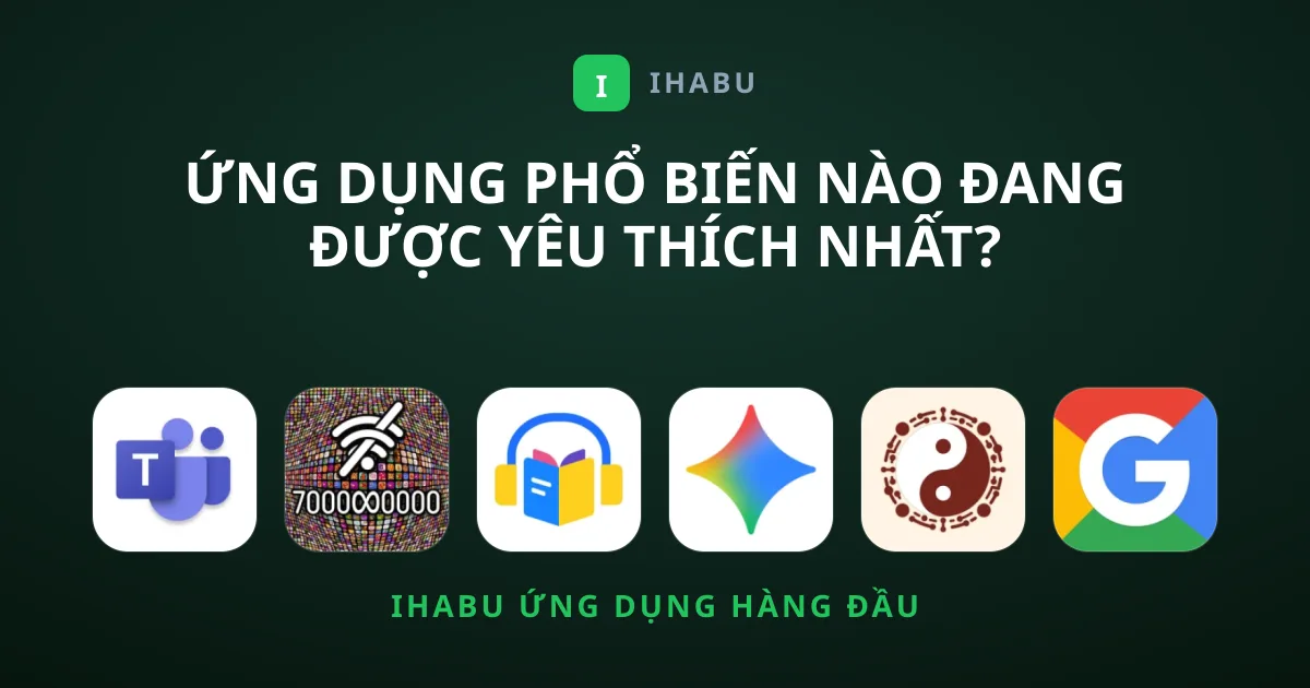 Ứng Dụng Phổ Biến Nào Đang Được Yêu Thích Nhất?
